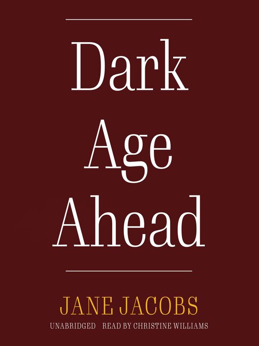Title details for Dark Age Ahead by Jane Jacobs - Available